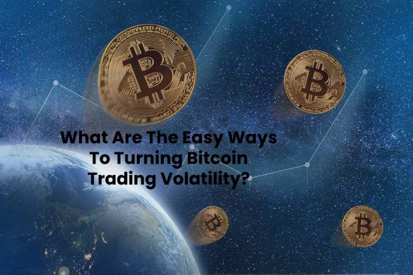 What Are The Easy Ways To Turning Bitcoin Trading Volatility?