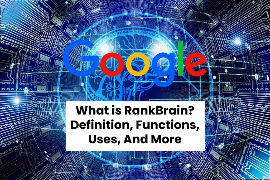 What is RankBrain? - Definition, Functions, Uses, And More