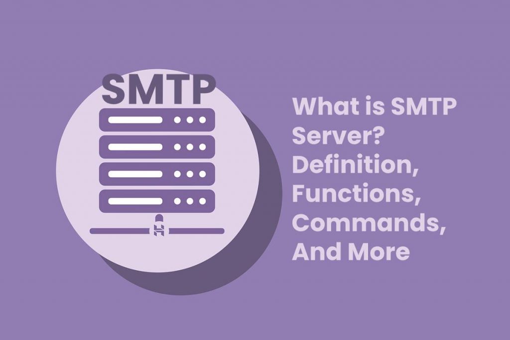 What is SMTP Server? - Definition, Functions, Commands, And More