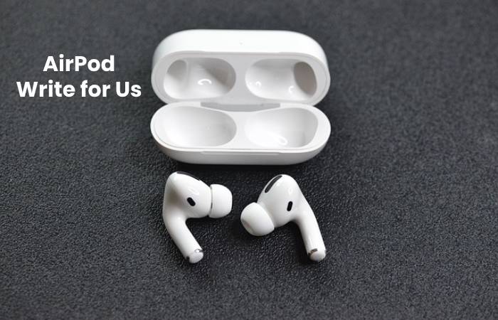 AirPod Write for Us