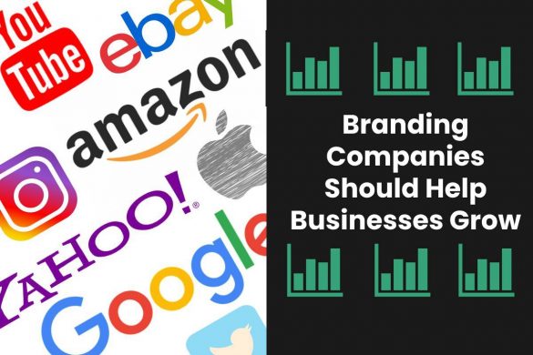 Branding Companies Should Help Businesses Grow