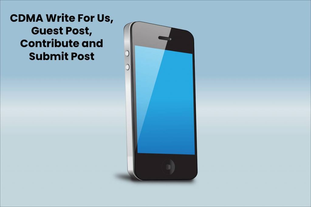 CDMA Write For Us, Guest Post, Contribute and Submit Post