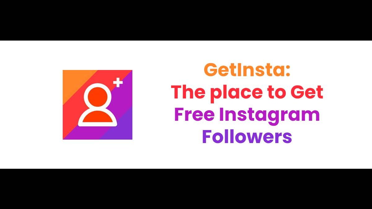 GetInsta: The place to Get Free Instagram Followers
