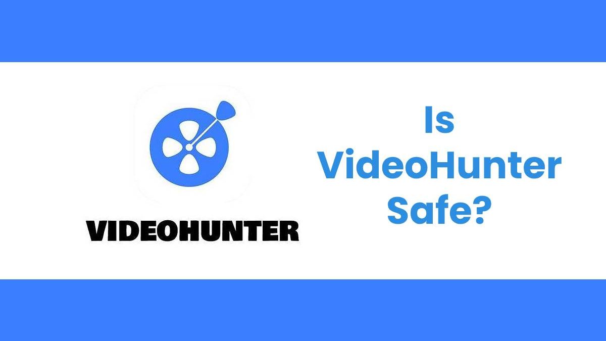 Is VideoHunter Safe?