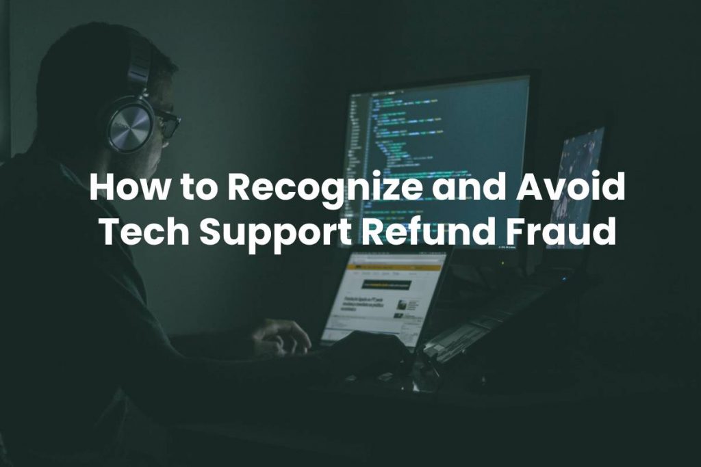 How to Recognize and Avoid Tech Support Refund Fraud