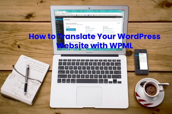 How to Translate Your WordPress Website with WPML