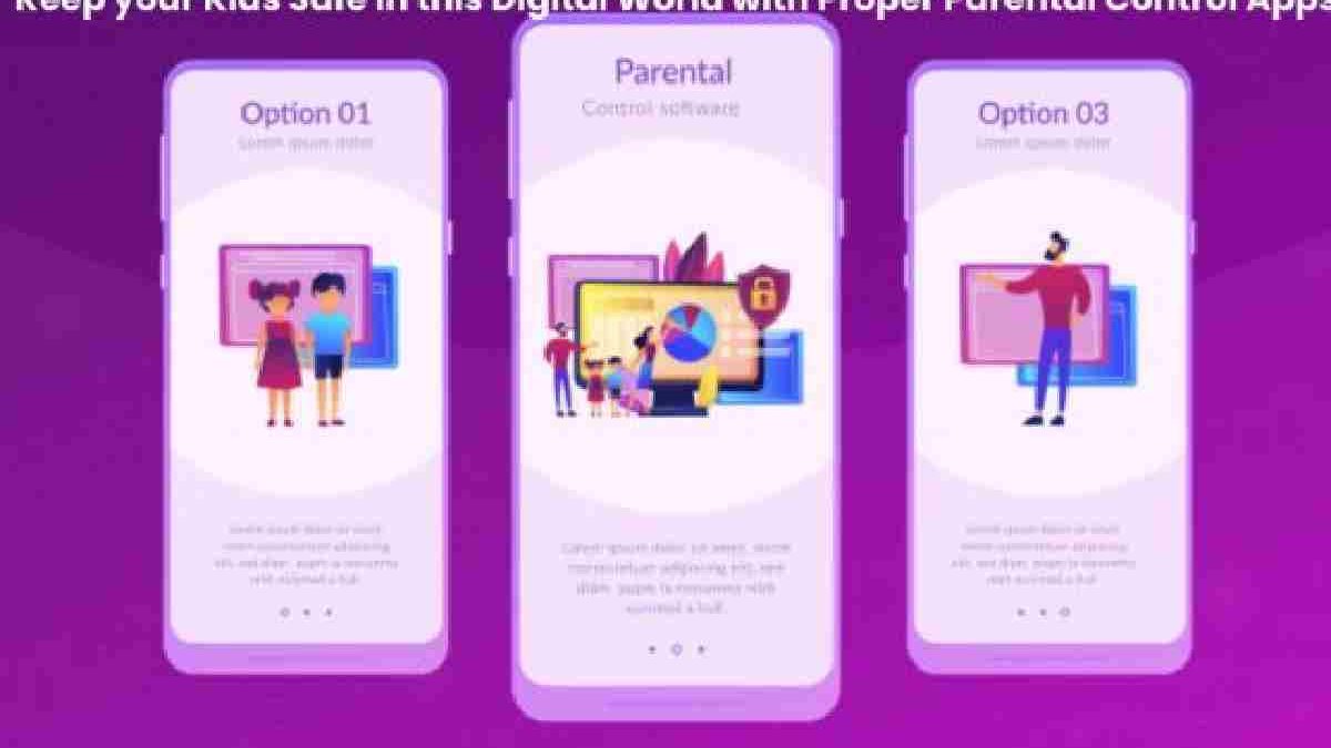 Keep your Kids Safe in this Digital World with Proper Parental Control Apps