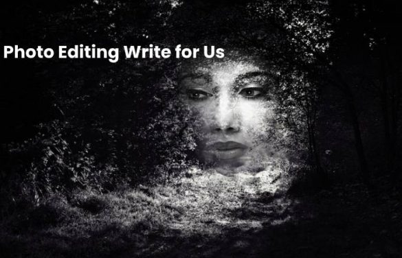 Photo Editing Write for Us