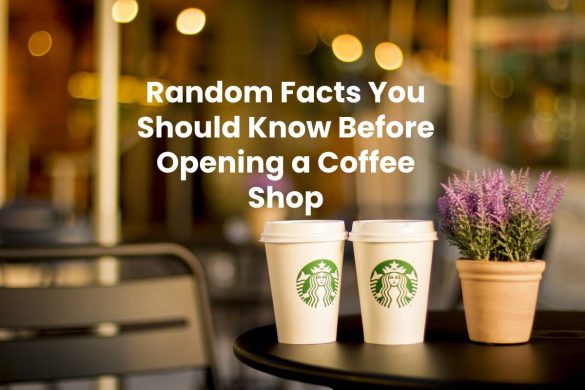 Random Facts You Should Know Before Opening a Coffee Shop