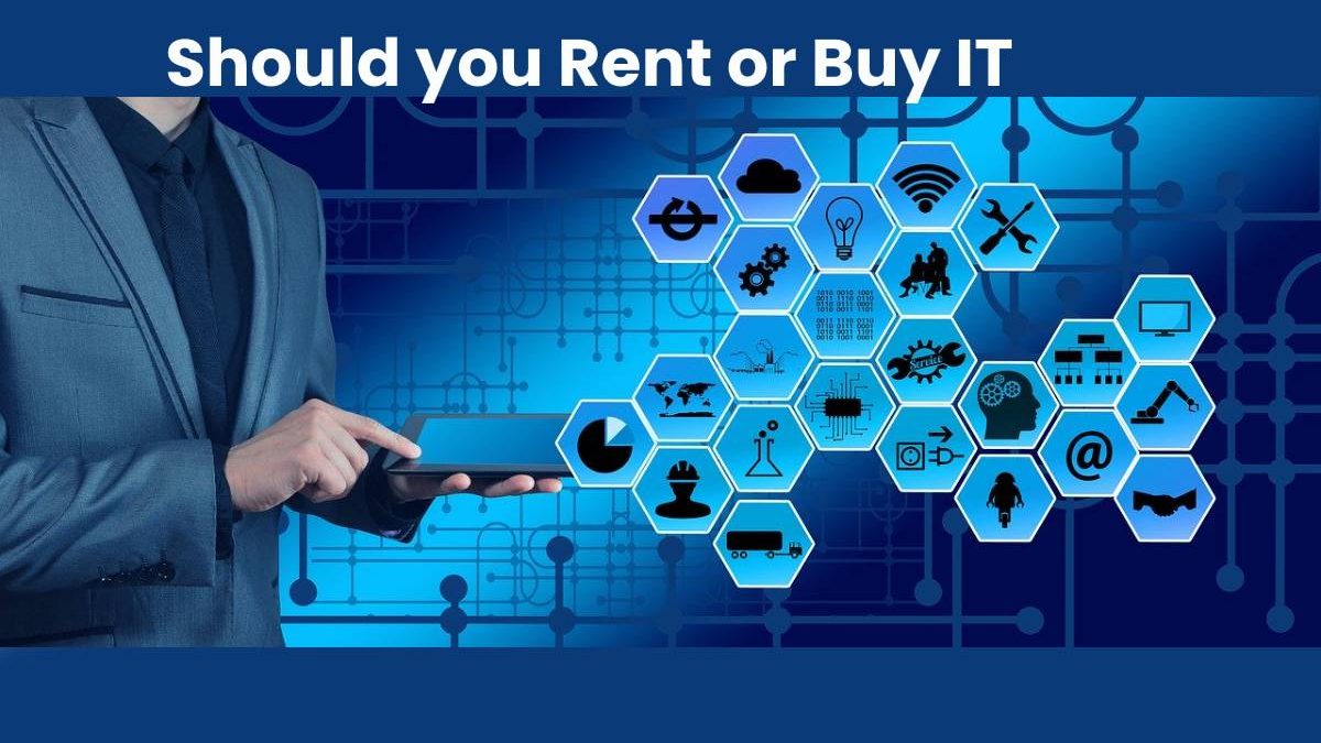 Should you Rent or Buy IT?