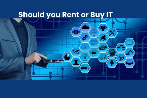 Should you Rent or Buy IT?