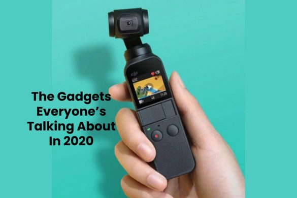 The Gadgets Everyone’s Talking About In 2020