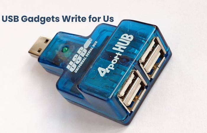 USB Gadgets Write for Us