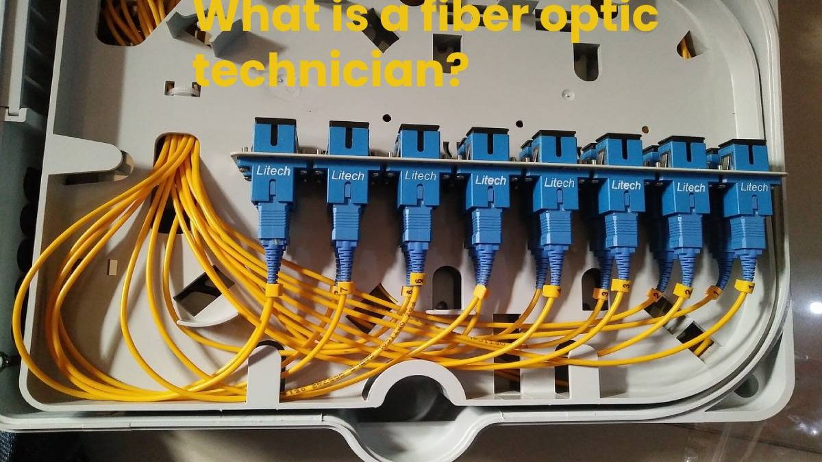 What is a fiber optic technician?