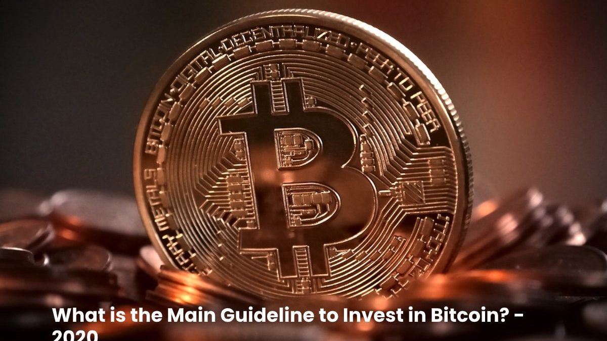 What is the Main Guideline to Invest in Bitcoin?