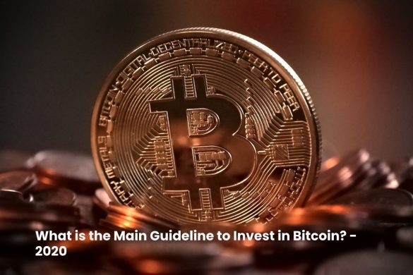 What is the Main Guideline to Invest in Bitcoin - 2020