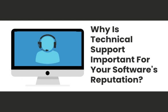 Why Is Technical Support Important For Your Software's Reputation?