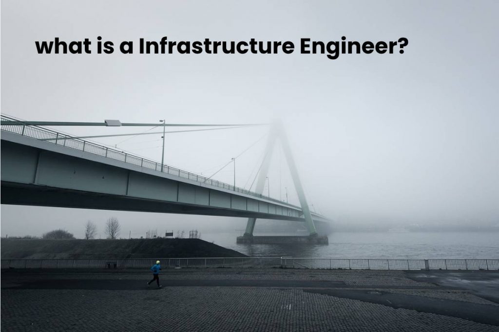 what is a Infrastructure Engineer?