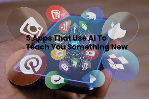 5 Apps That Use AI To Teach You Something New