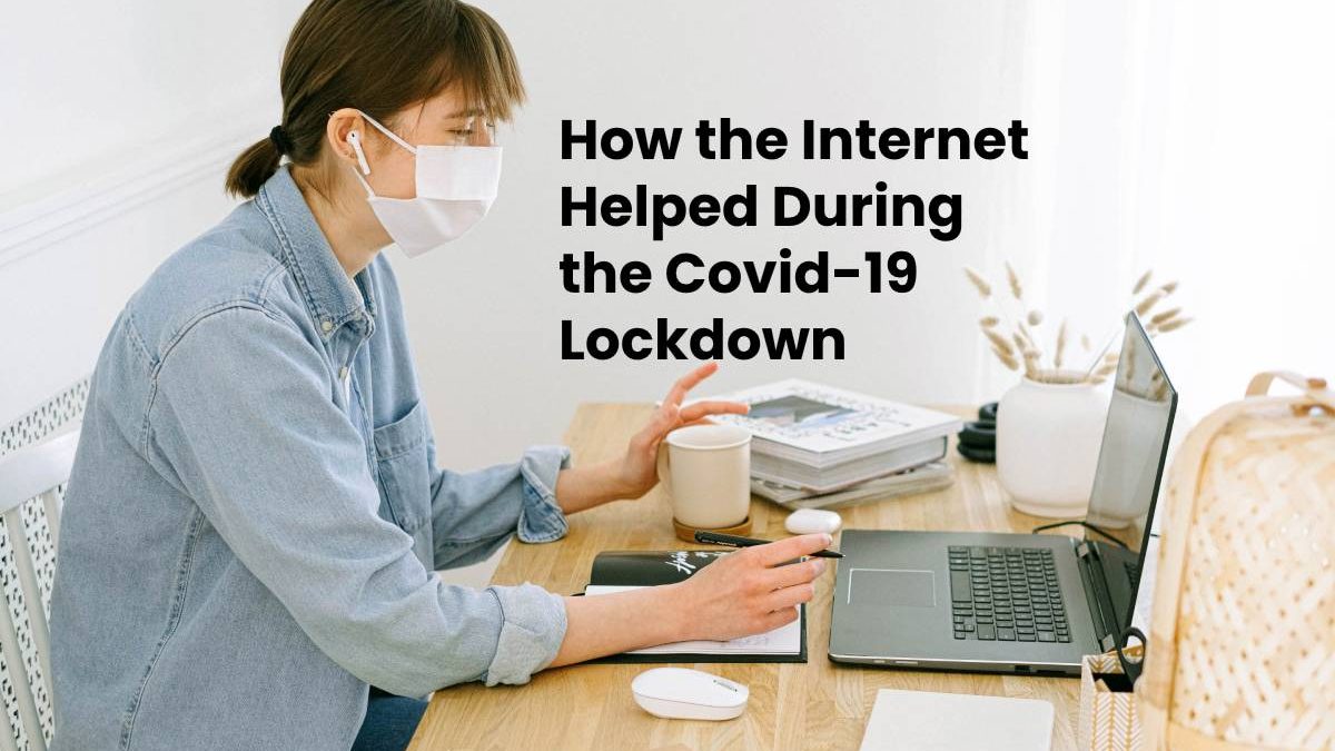 How the Internet Helped During the Covid-19 Lockdown