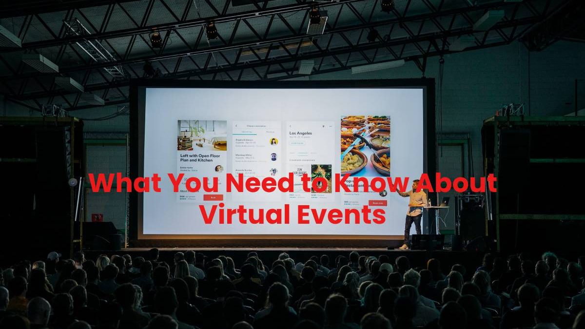 What You Need to Know About Virtual Events