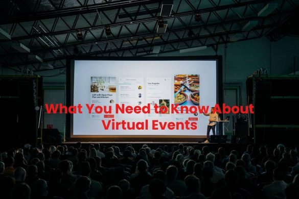 What You Need to Know About Virtual Events