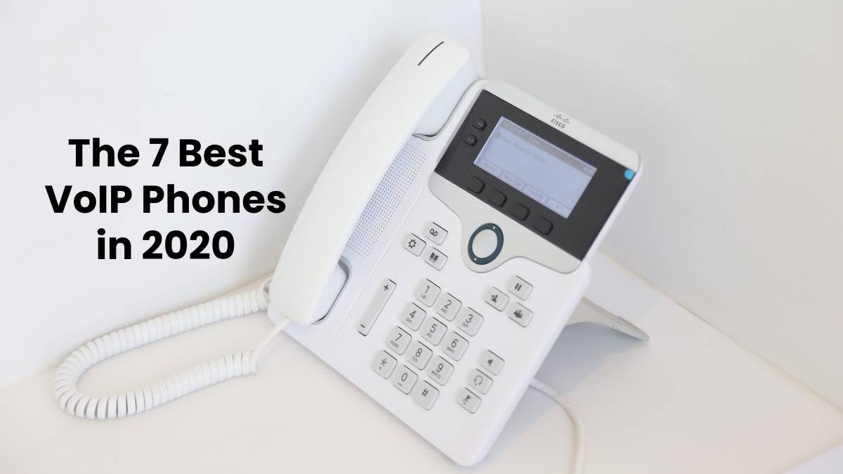 The 7 Best VoIP Phones in 2020