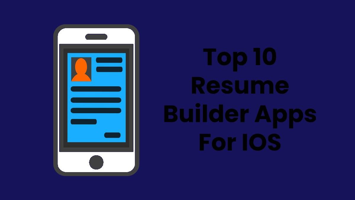 Top 10 Resume Builder Apps For IOS