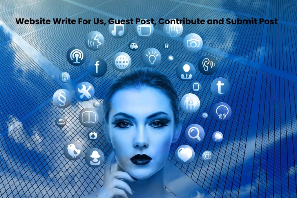 Website Write For Us, Guest Post, Contribute and Submit Post