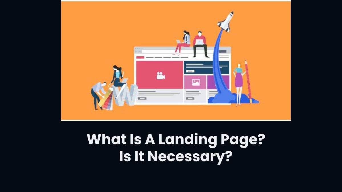 What is a Landing Page? Is it Necessary?