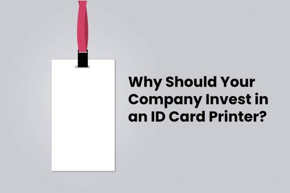 Why Should Your Company Invest in an ID Card Printer?