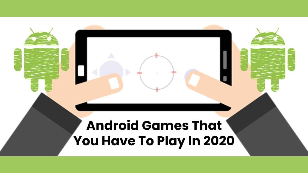 Android Games That You Have To Play In 2025