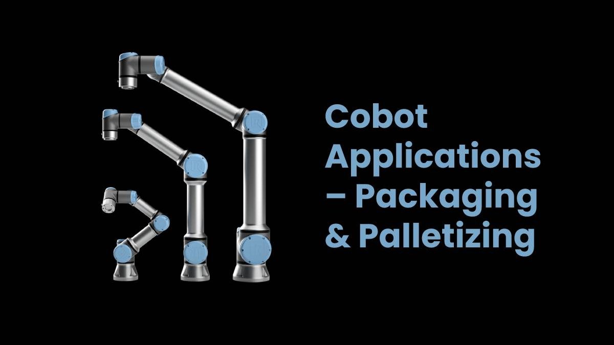 Cobot Applications – Packaging & Palletizing