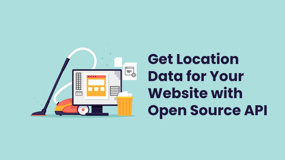 Get Location Data for Your Website with Open Source API