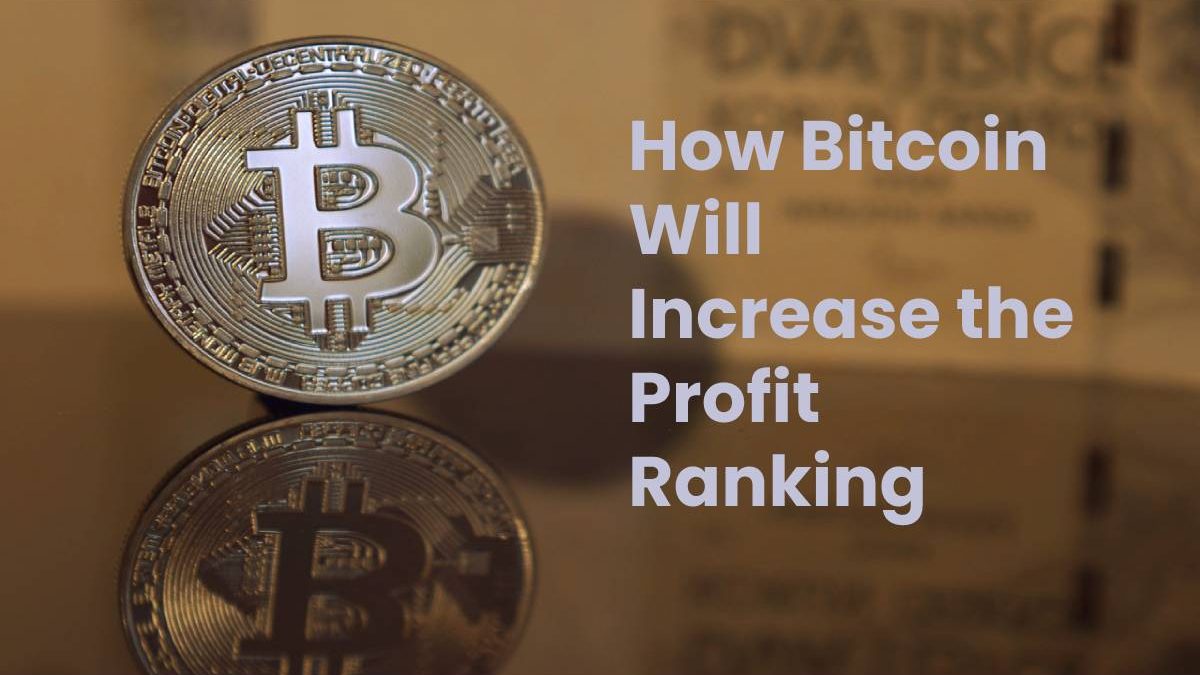 How Bitcoin Will Increase the Profit Ranking