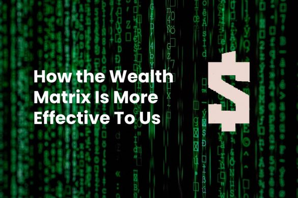 How the Wealth Matrix Is More Effective To Us