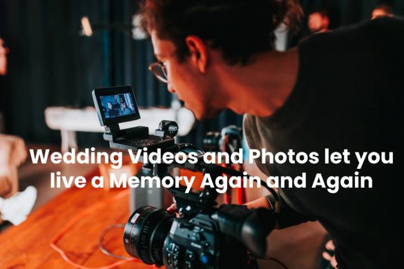 Wedding Videos and Photos let you live a Memory Again and Again