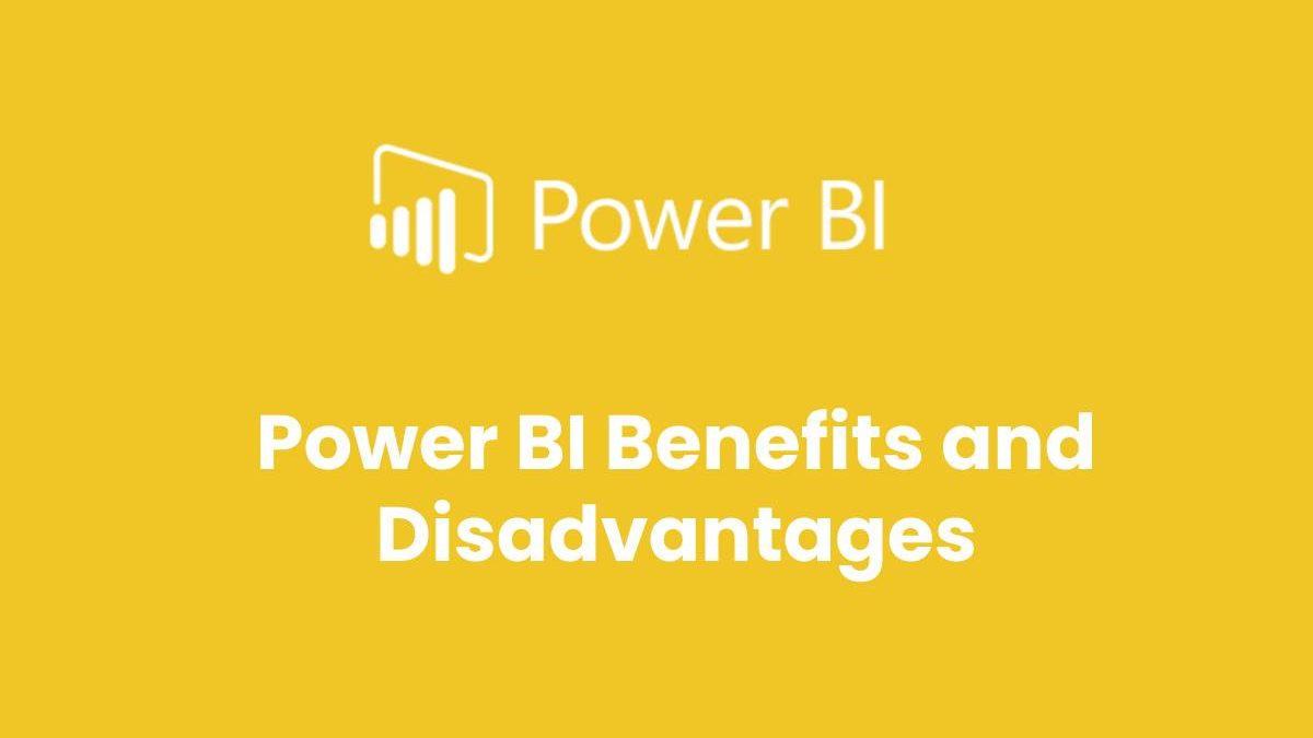 Power BI Benefits and Disadvantages