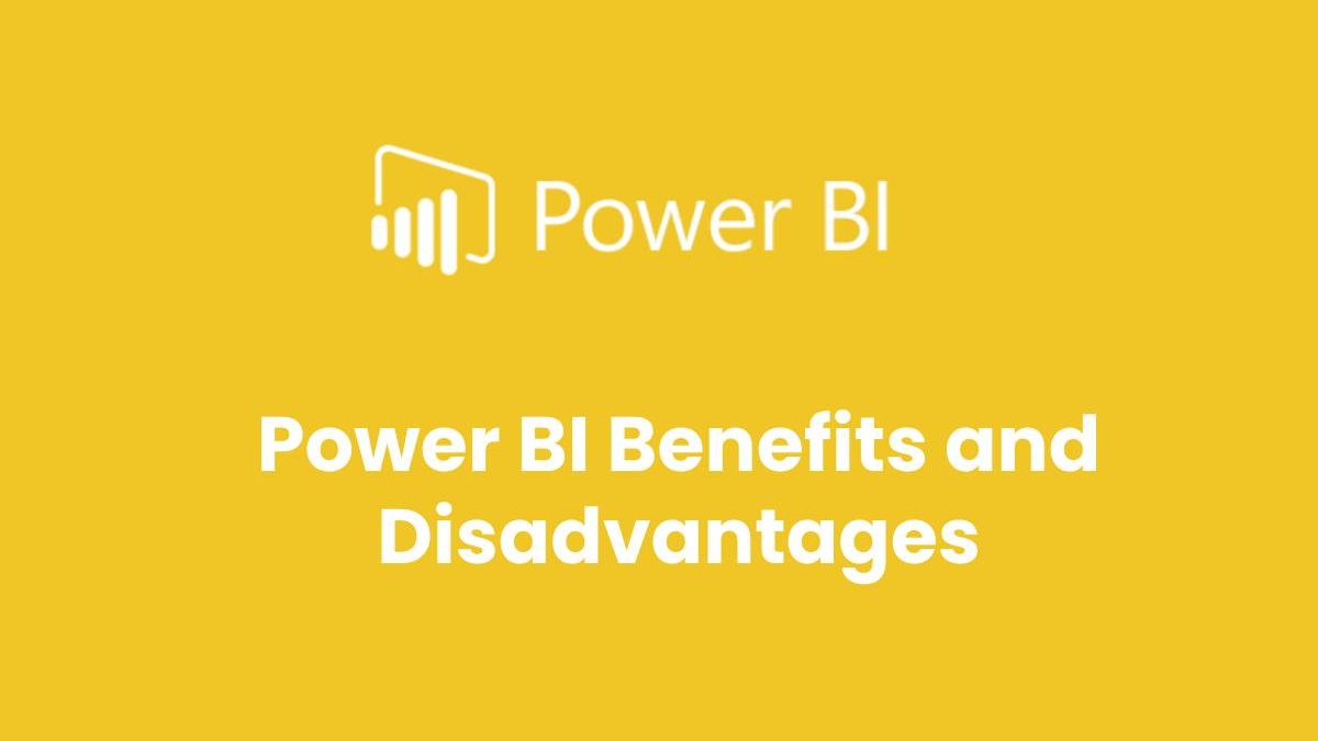 Power BI Benefits and Disadvantages