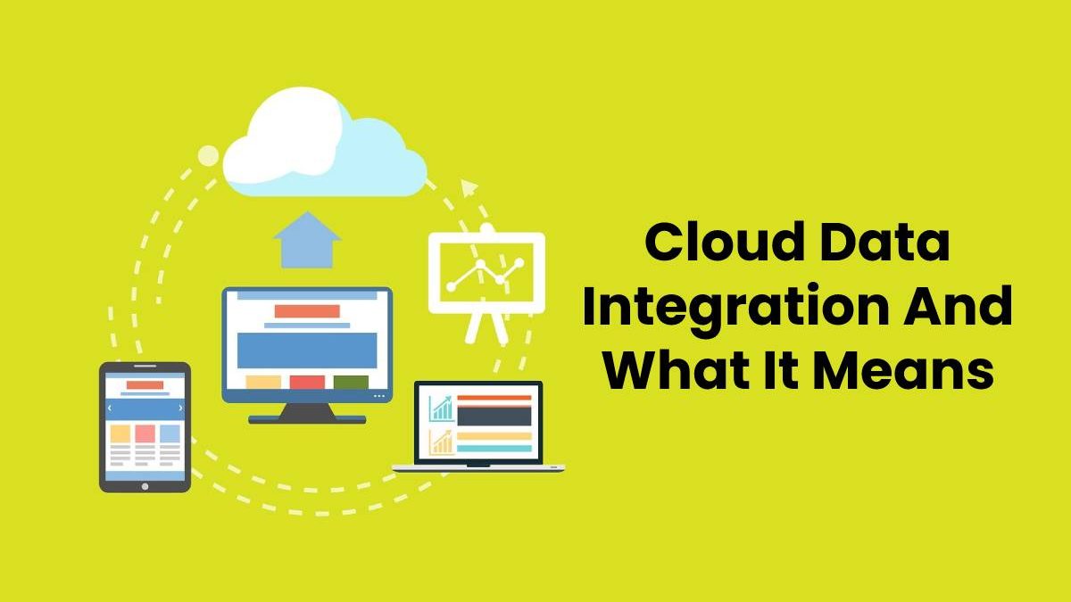 Cloud Data Integration And What It Means