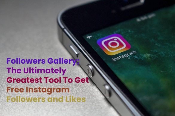 Followers Gallery; The Ultimately Greatest Tool To Get Free Instagram Followers and Likes