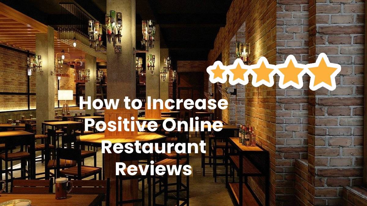 How to Increase Positive Online Restaurant Reviews