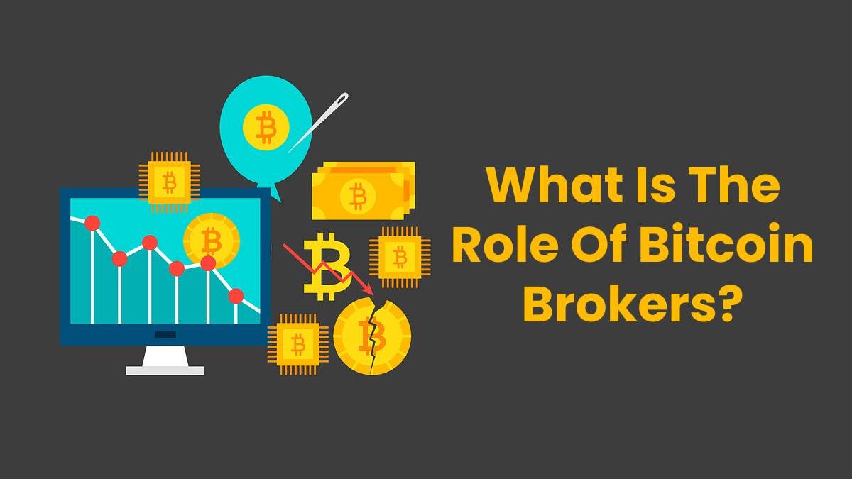 What Is The Role Of Bitcoin Brokers?