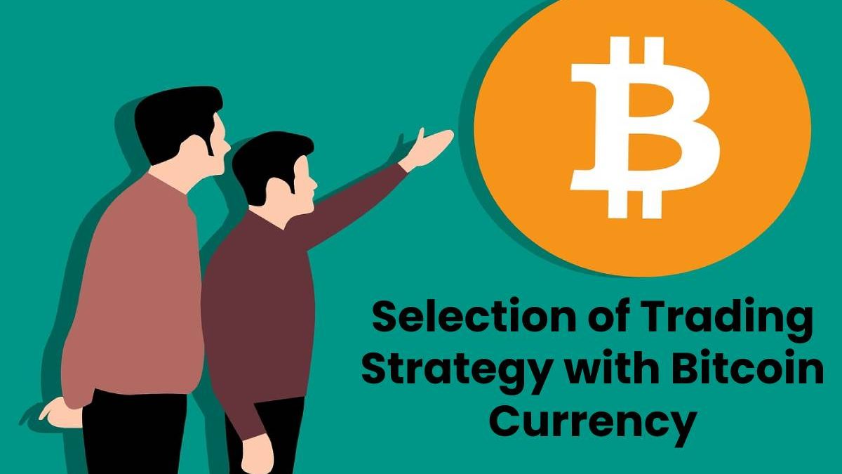 Selection of Trading Strategy with Bitcoin Currency