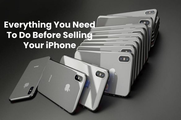 Everything You Need To Do Before Selling Your iPhone