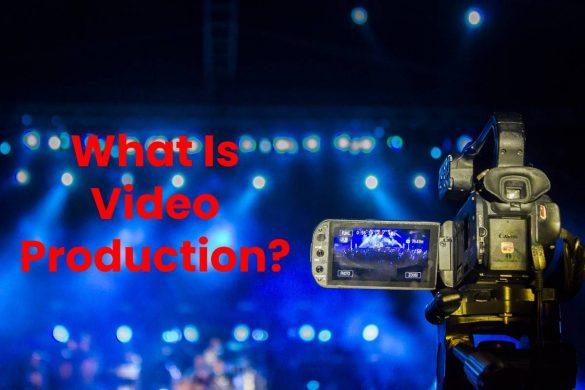 What Is Video Production?