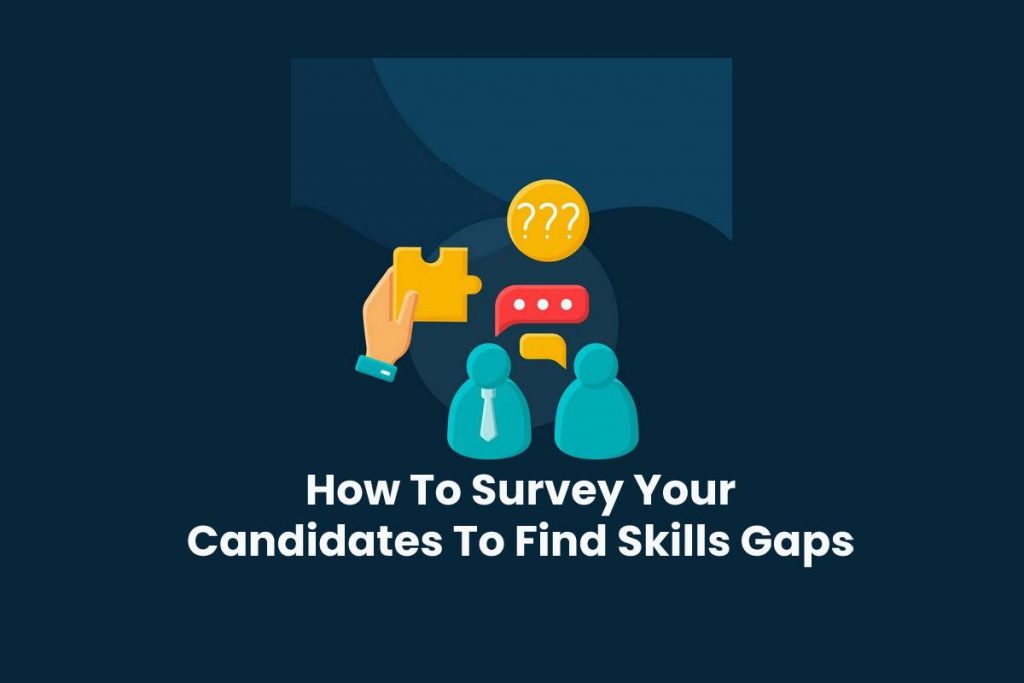 How To Survey Your Candidates To Find Skills Gaps