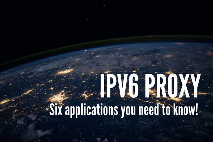 The IPv6 Proxy: Six Applications You Need to Know!