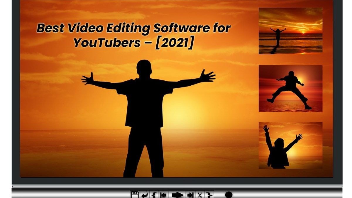 Best Video Editing Software for YouTubers – [2021]