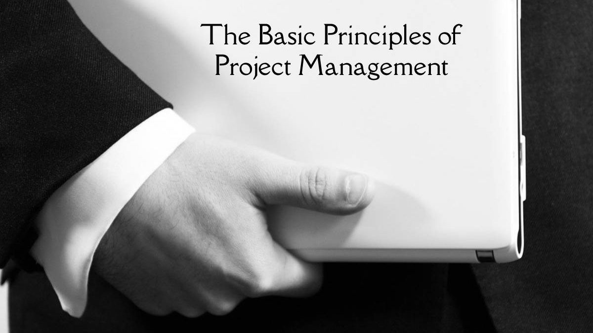 The Basic Principles of Project Management